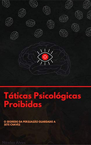 Livro PDF: Táticas Psicológicas Proibidas: O Segredo Da Persuasão Guardado as Sete Chaves
