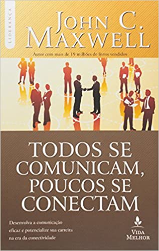 Livro PDF: Todos se comunicam, poucos se conectam: desenvolva a comunicação eficaz e potencialize sua carreira na era da conectividade