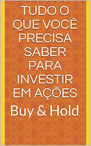 Livro PDF: Tudo o que você precisa saber para investir em ações: Buy & Hold