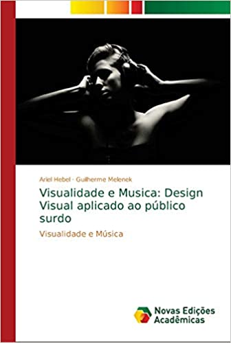 Livro PDF: Visualidade e Musica: Design Visual aplicado ao público surdo