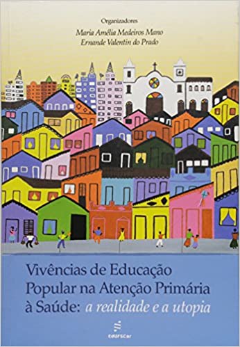 Livro PDF: Vivências de educação popular na atencão primária: a Realidade e a Utopia