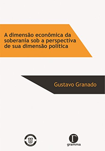Livro PDF: A dimensão econômica da soberania sob a perspectiva de sua dimensão política