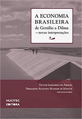 Capa do livro: A economia brasileira de Getúlio a Dilma: Novas interpretações: 2 - Ler Online pdf