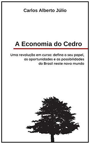Livro PDF: A Economia do Cedro: Uma revolução em curso: defina o seu papel, as oportunidades e as possibilidade do Brasil neste novo mundo