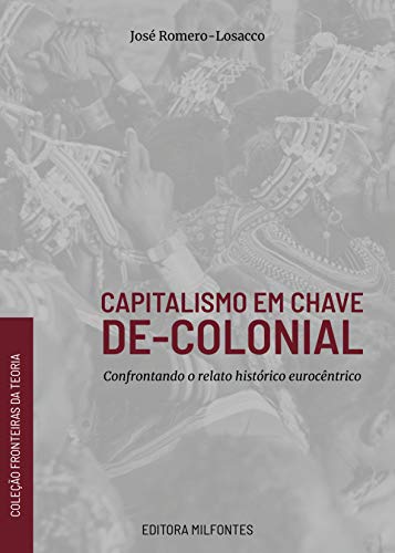 Livro PDF: Capitalismo em chave de-colonial: confrontando o relato histórico eurocêntrico