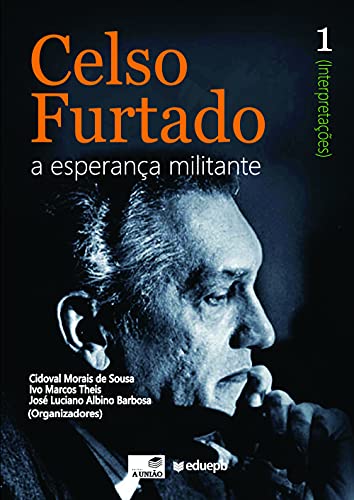Livro PDF: Celso Furtado: a esperança militante (Interpretações): vol. 1