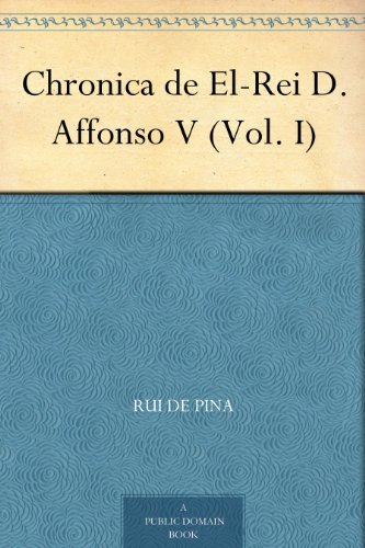 Livro PDF Chronica de El-Rei D. Affonso V (Vol. I)