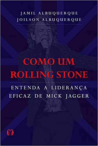 Livro PDF: Como um Rolling Stone: Entenda a liderança eficaz de Mick Jagger