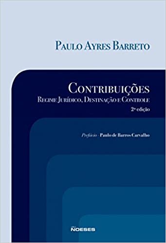 Livro PDF: Contribuições: Regime Jurídico, Destinação e Controle