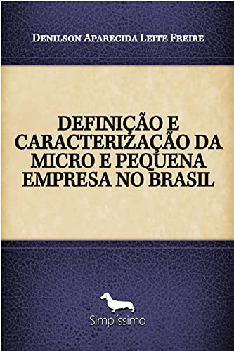 Livro PDF: DEFINIÇÃO E CARACTERIZAÇÃO DA MICRO E PEQUENA EMPRESA NO BRASIL