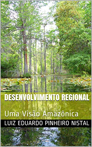 Livro PDF: DESENVOLVIMENTO REGIONAL: Uma Visão Amazônica