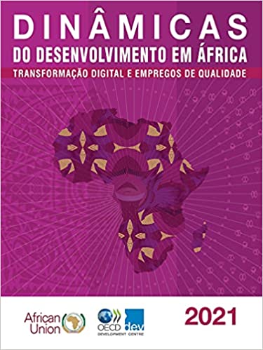 Livro PDF: Dinâmicas Do Desenvolvimento Em África 2021 Transformação Digital E Empregos de Qualidade