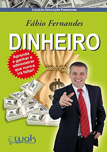 Livro PDF: DINHEIRO! Aprenda a ganhar e administrar que nunca irá faltar!