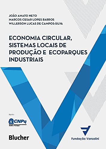 Livro PDF: Economia circular, sistemas locais de produção e ecoparques industriais: Princípios, modelos e casos (aplicações) (Série Fundação Vanzolini)