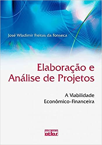 Livro PDF: Elaboração E Análise De Projetos: A Viabilidade Econômico-Financeira