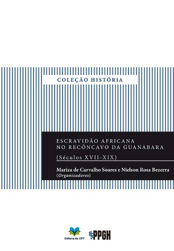 Livro PDF: Escravidão africana no Recôncavo da Guanabara (séculos XVII-XIX)