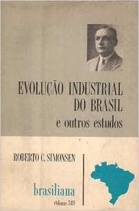 Livro PDF: Evolução Industrial do Brasil e Outros Estudos (Brasiliana, vol. 349)