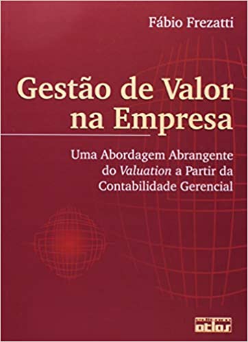 Livro PDF Gestão De Valor Na Empresa: Uma Abordagem Abrangente do Valuation a Partir da Contabilidade Gerencial
