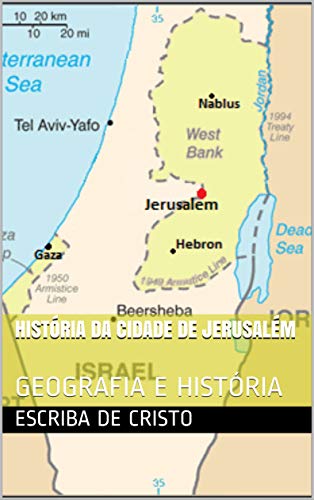 Livro PDF: HISTÓRIA DA CIDADE DE JERUSALÉM: GEOGRAFIA E HISTÓRIA