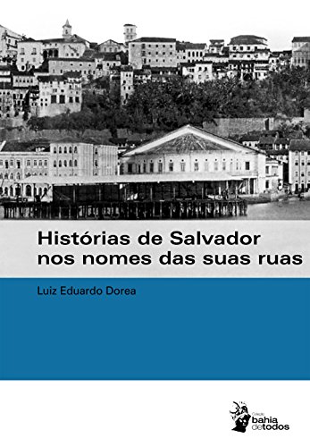 Livro PDF: Histórias de Salvador nos nomes das suas ruas