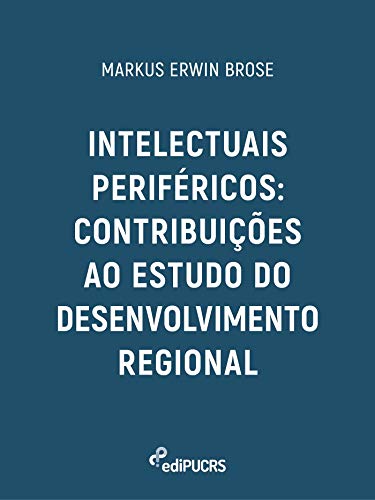 Livro PDF: Intelectuais periféricos: contribuições ao estudo do desenvolvimento regional