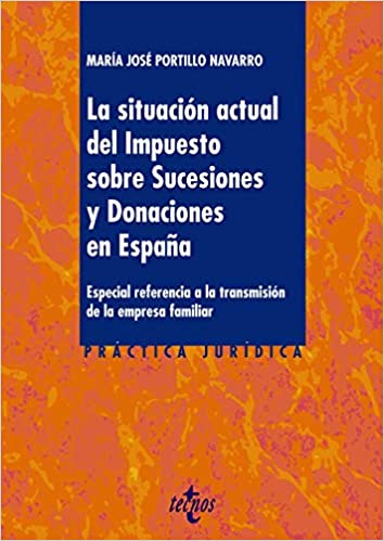 Livro PDF La situación actual del Impuesto sobre Sucesiones y Donaciones en España: Especial referencia a la transmisión de la empresa familiar