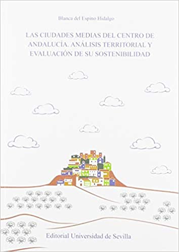 Livro PDF: Las ciudades medias del centro de Andalucía: Análisis territorial y evaluación de su sostenibilidad: 38