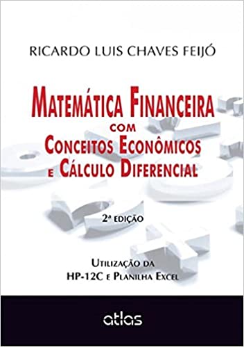 Livro PDF Matemática Financeira Com Conceitos Econômicos E Cálculo Diferencial: Utilização da HP-12C e Planilha Excel