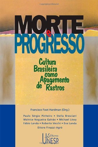 Capa do livro: Morte e Progresso – Cultura Brasileira Como Apagamento de Rastros (Prismas) - Ler Online pdf