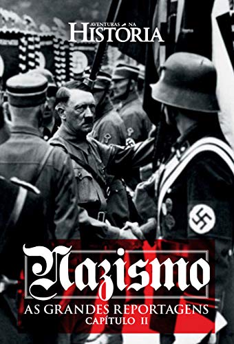 Livro PDF: Nazismo – As Grandes Reportagens de Aventuras na História – Capítulo II (Especial Aventuras na História)