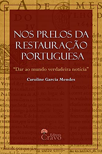 Livro PDF: Nos prelos da Restauração Portuguesa: “Dar ao mundo verdadeira notícia”