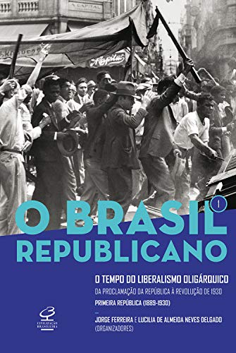 Livro PDF: O Brasil Republicano: O tempo do liberalismo oligárquico – vol. 1: Da Proclamação da República à Revolução de 1930