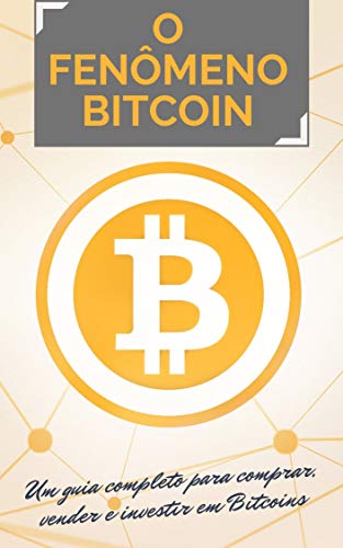Capa do livro: O FENÔMENO BITCOIN: Um guia completo para comprar, vender e investir em Bitcoins - Ler Online pdf