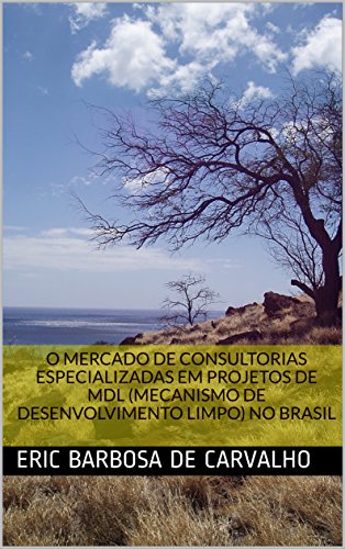 Livro PDF O MERCADO DE CONSULTORIAS ESPECIALIZADAS EM PROJETOS DE MDL (MECANISMO DE DESENVOLVIMENTO LIMPO) NO BRASIL