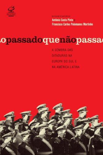 Livro PDF: O passado que não passa: A sombra das ditaduras na Europa do Sul e na América Latina