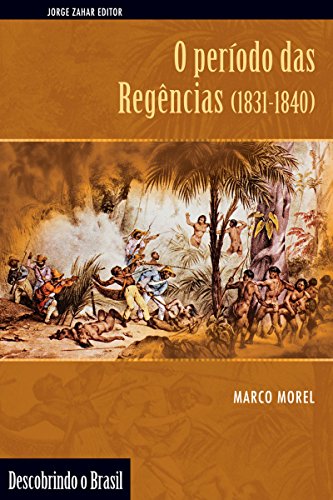 Livro PDF: O período das Regências: (1831-1840) (Descobrindo o Brasil)