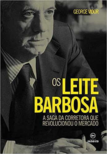 Livro PDF: Os Leite Barbosa: A saga da corretora que revolucionou o mercado