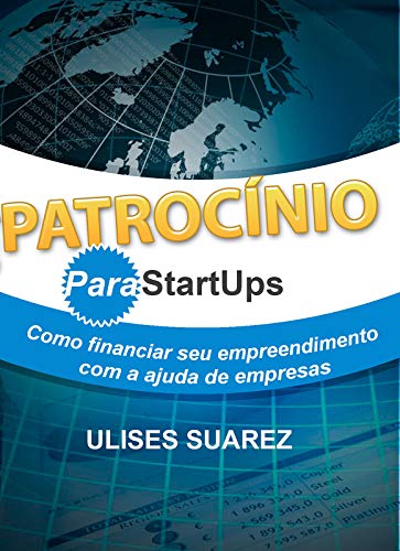 Livro PDF: Patrocínio para StartUps: Como financiar seu empreendimento com a ajuda de empresas
