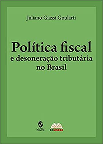 Livro PDF: Política Fiscal e Desoneração Tributária no Brasil