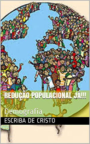 Livro PDF: REDUÇÃO POPULACIONAL JÁ!!!: Demografia
