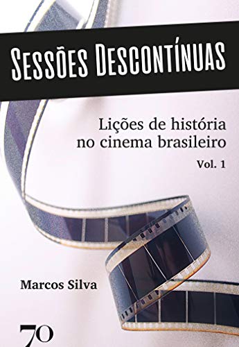 Livro PDF: Sessões Descontínuas: Lições de História no Cinema Brasileiro – Volume 1