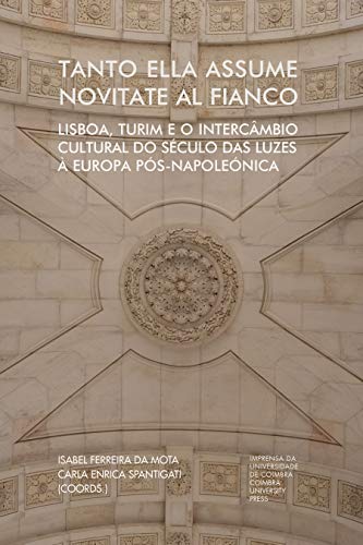 Capa do livro: Tanto ella assume novitate al fianco: Lisboa, Turim e o intercâmbio cultural do século das luzes à Europa pós-napoleónica (Investigação Livro 0) - Ler Online pdf