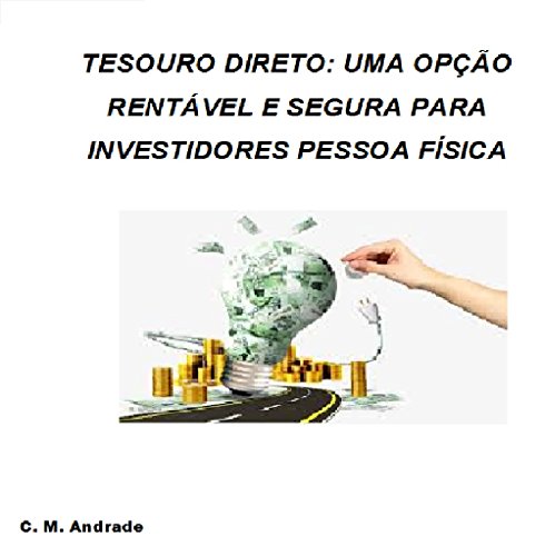 Livro PDF: TESOURO DIRETO, UMA OPÇÃO RENTÁVEL E SEGURA PARA INVESTIDORES PESSOA FÍSICA