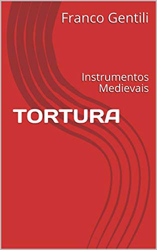 Livro PDF: Tortura: Instrumentos Medievais