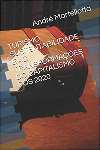 Livro PDF: Turismo, Sustentabilidade E as Transformações Do Capitalismo Pós 2020