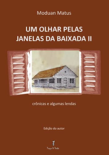 Livro PDF: UM OLHAR PELAS JANELAS DA BAIXADA II: CRÔNICAS E ALGUMAS LENDAS