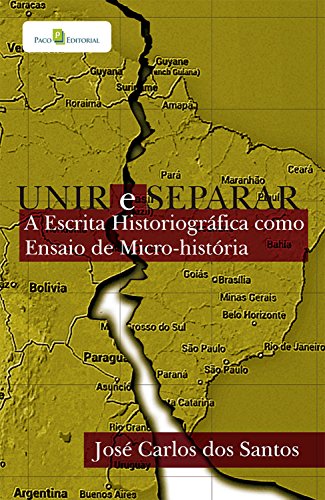 Livro PDF: Unir e separar: A escrita historiográfica como ensaio de micro-História