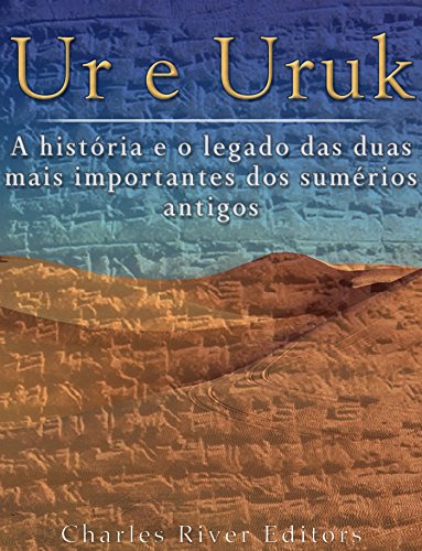 Livro PDF: Ur e Uruk: a história e o legado das duas mais importantes cidades dos sumérios antigos