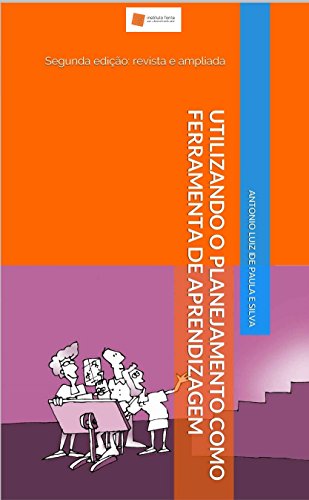 Capa do livro: Utilizando o planejamento como ferramenta de aprendizagem: segunda edição: revista e ampliada - Ler Online pdf