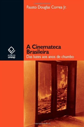 Livro PDF: A Cinemateca Brasileira: das luzes aos anos de chumbo